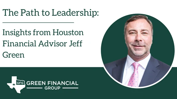 The Path to Leadership: Insights from Houston Financial Advisor Jeff Green
