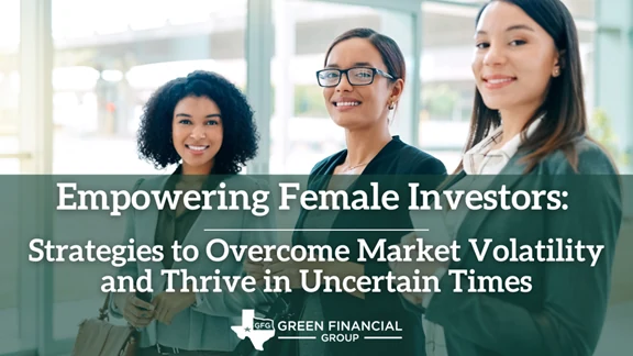 ​​​​​​​Empowering Female Investors: Strategies to Overcome Market Volatility and Thrive in Uncertain Times