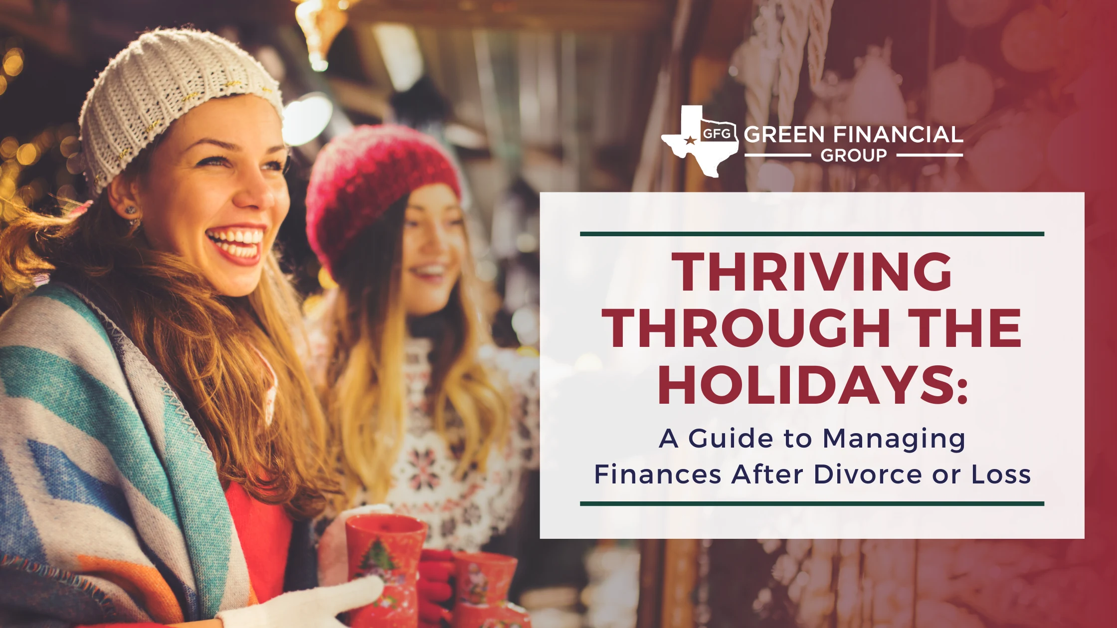 Thriving Through the Holidays: A Guide to Managing Finances After Divorce or Loss