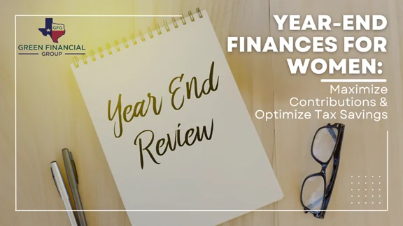 Year-End Finances for Women: Maximize Contributions & Optimize Tax Savings