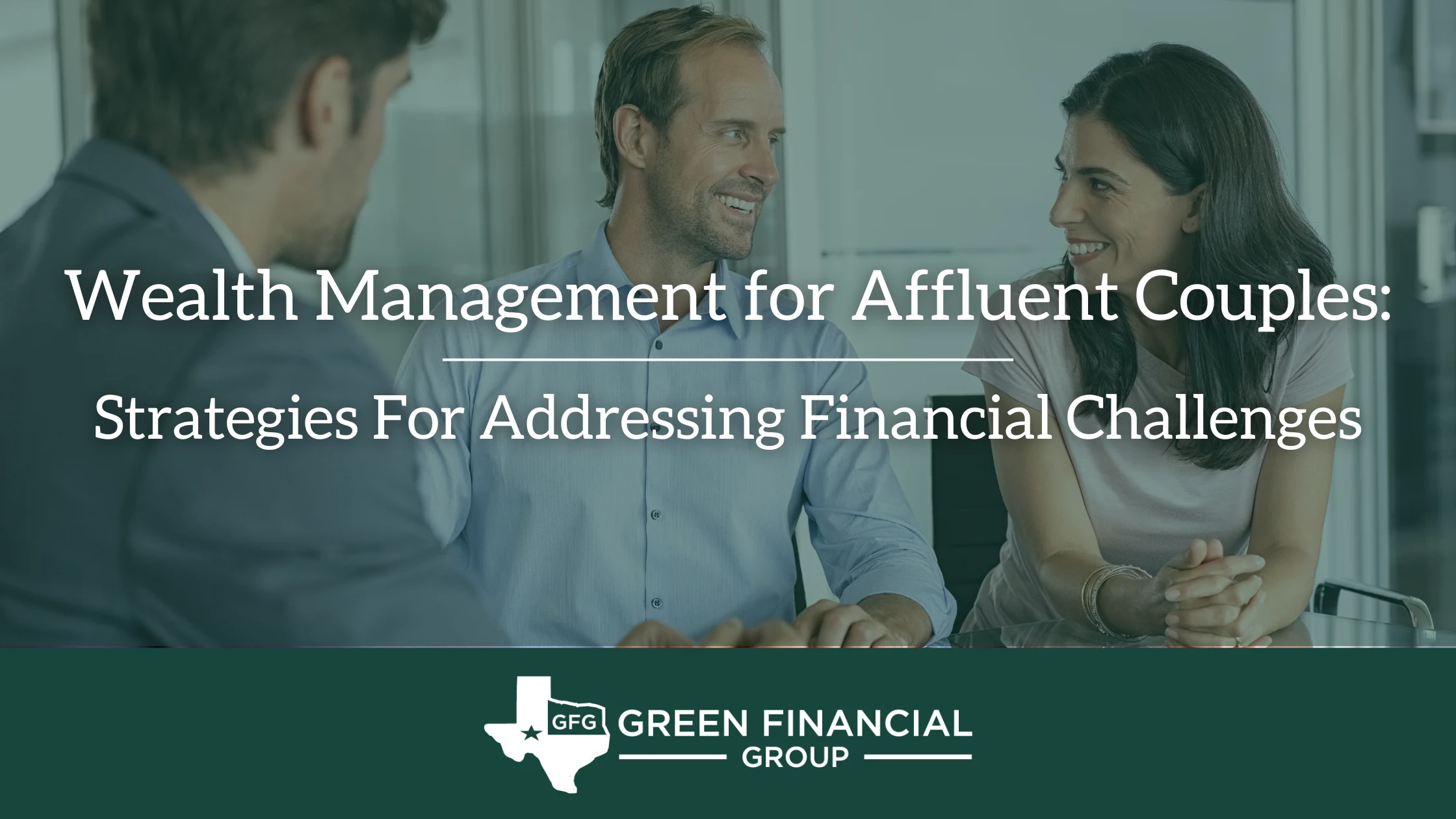 Wealth Management for Affluent Couples: Strategies For Addressing Financial Challenges