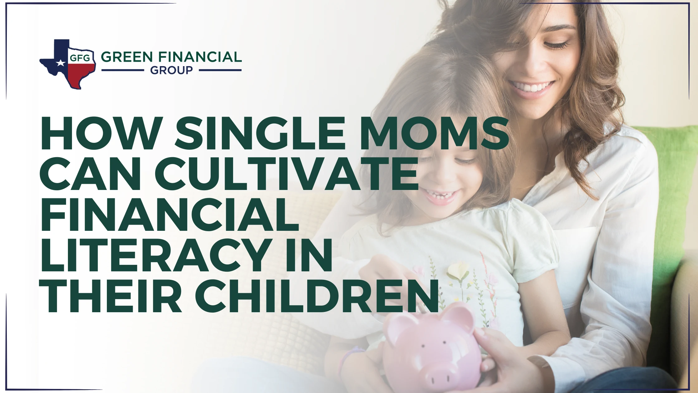 How Single Moms Can Cultivate Financial Literacy In Their Children