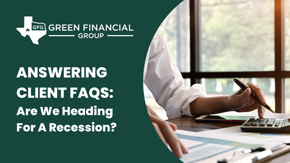 Answering Client FAQs: Are We Heading For A Recession?
