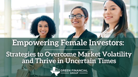Empowering Female Investors: Strategies to Overcome Market Volatility and Thrive in Uncertain Times