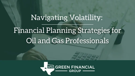 Navigating Volatility: Financial Planning Strategies for Oil and Gas Professionals