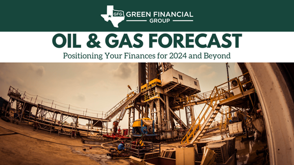 Oil & Gas Forecast: Positioning Your Finances for 2024 and Beyond