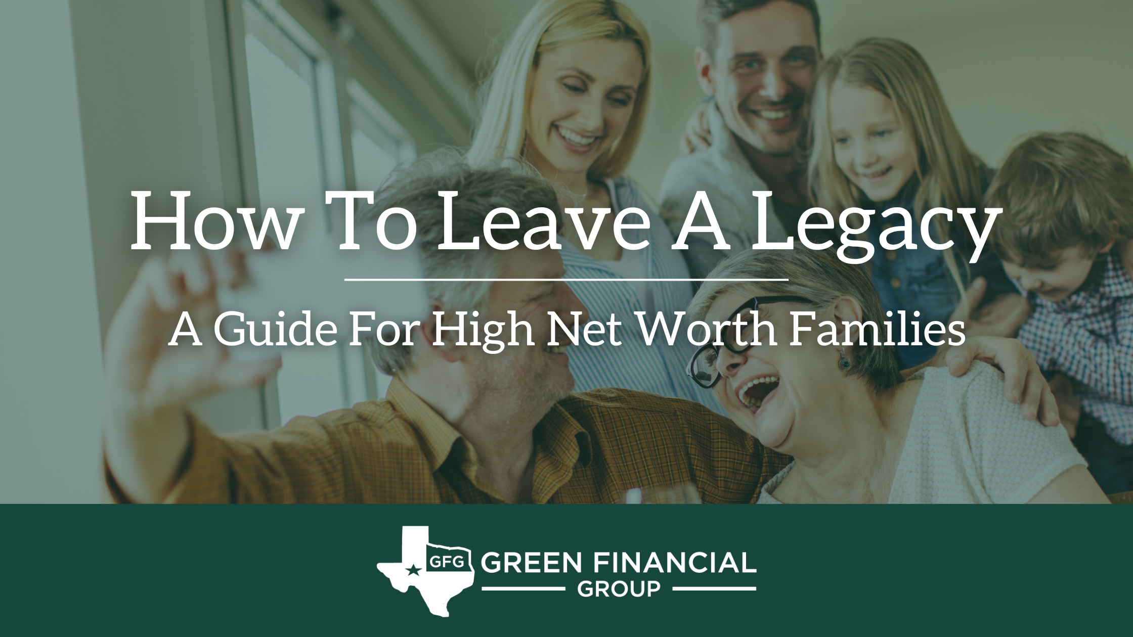 Leaving a Legacy: A Guide for High Net Worth Families