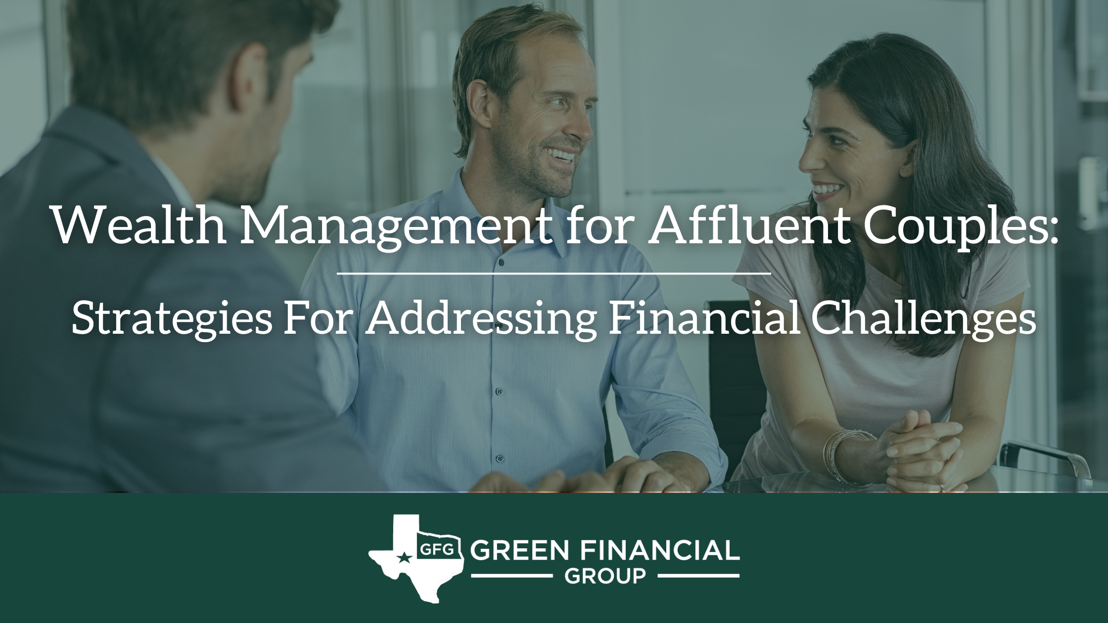Wealth Management for Affluent Couples: Strategies For Addressing Financial Challenges