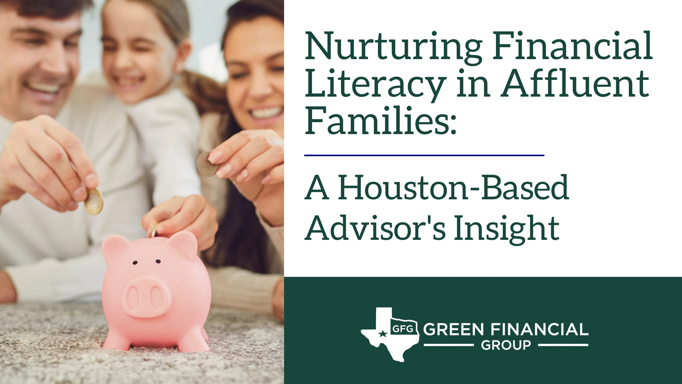 Nurturing Financial Literacy in Affluent Families: A Houston-Based Advisor’s Insight