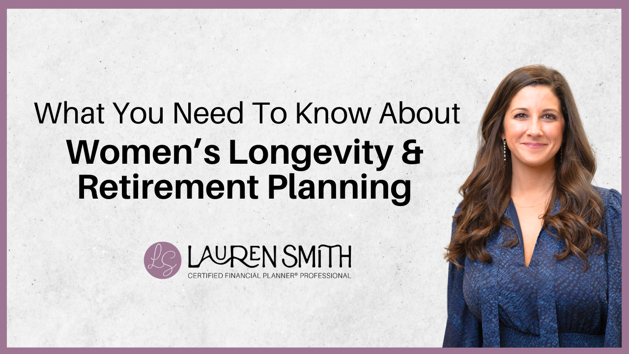 What You Need To Know About Women’s Longevity & Retirement Planning