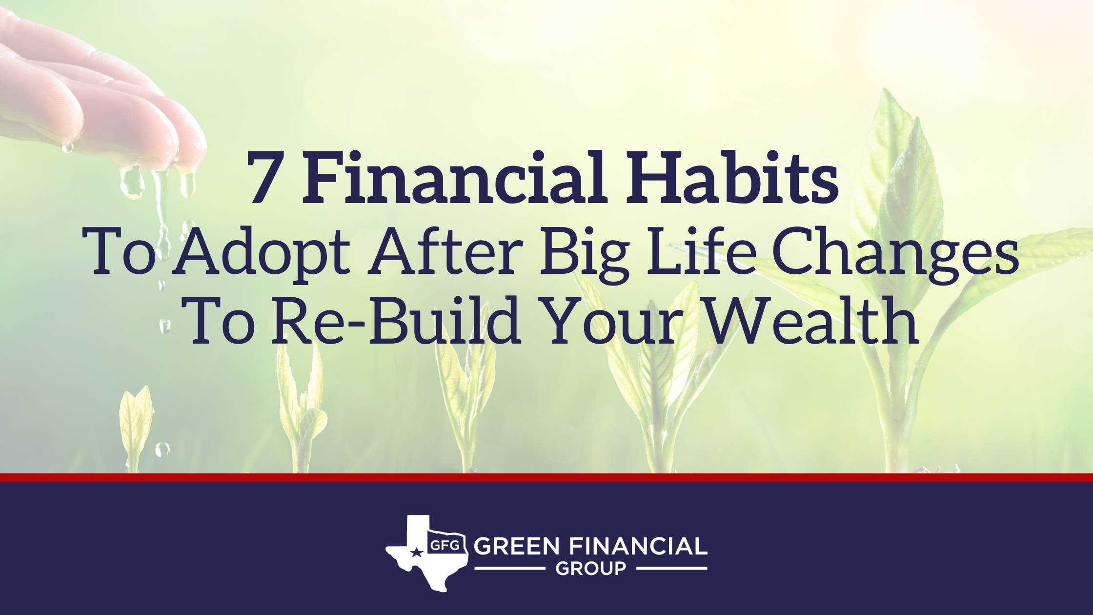 7 Financial Habits To Adopt After Big Life Changes To Re-Build Your Wealth