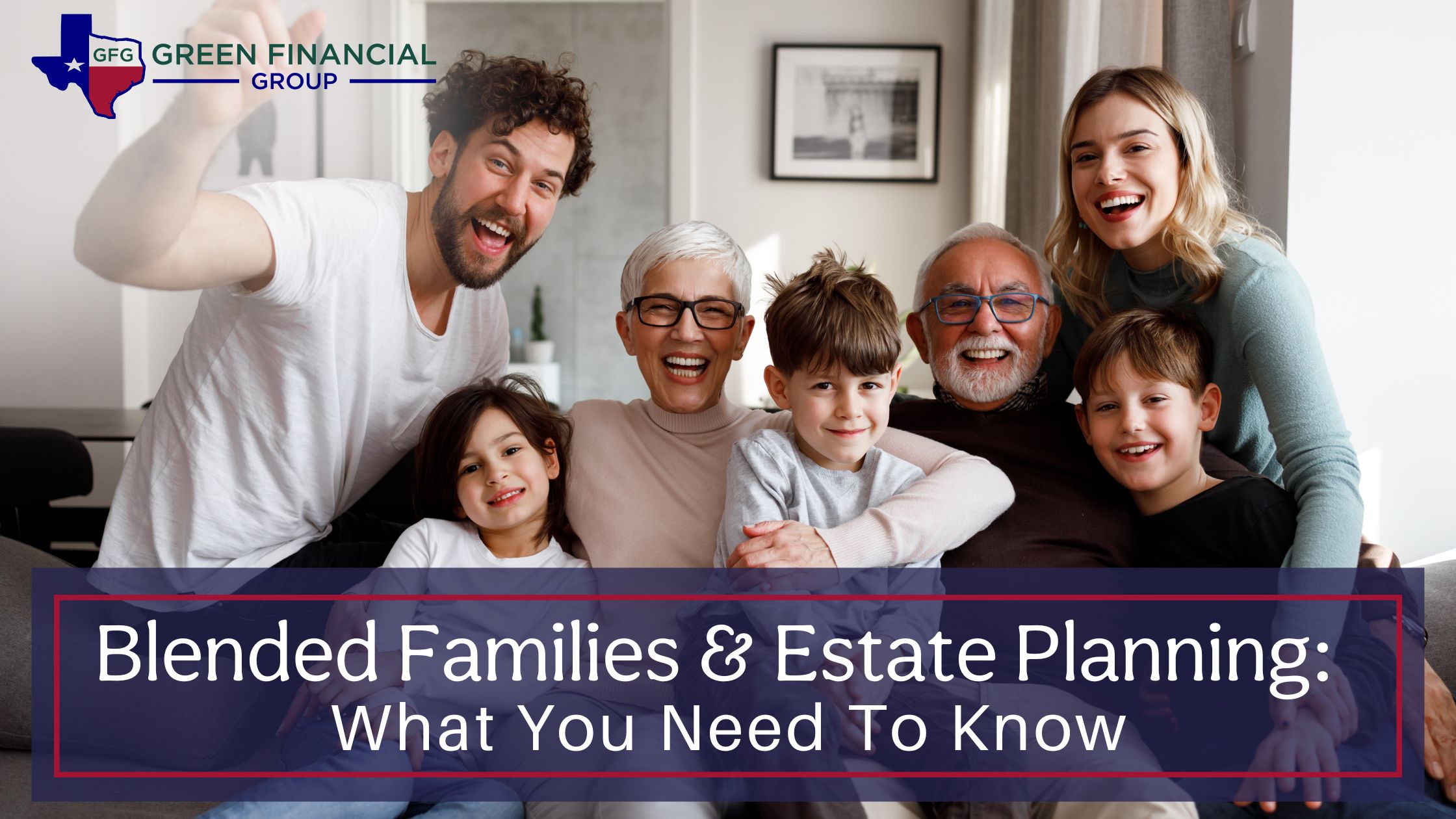 Blended Families & Estate Planning: What You Need to Know