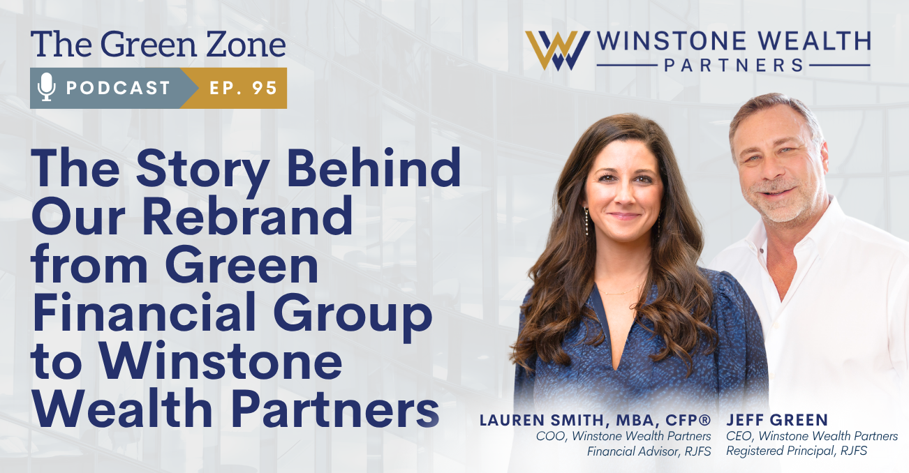 The Story Behind Our Rebrand from Green Financial Group to Winstone Wealth Partners (Ep. 95)