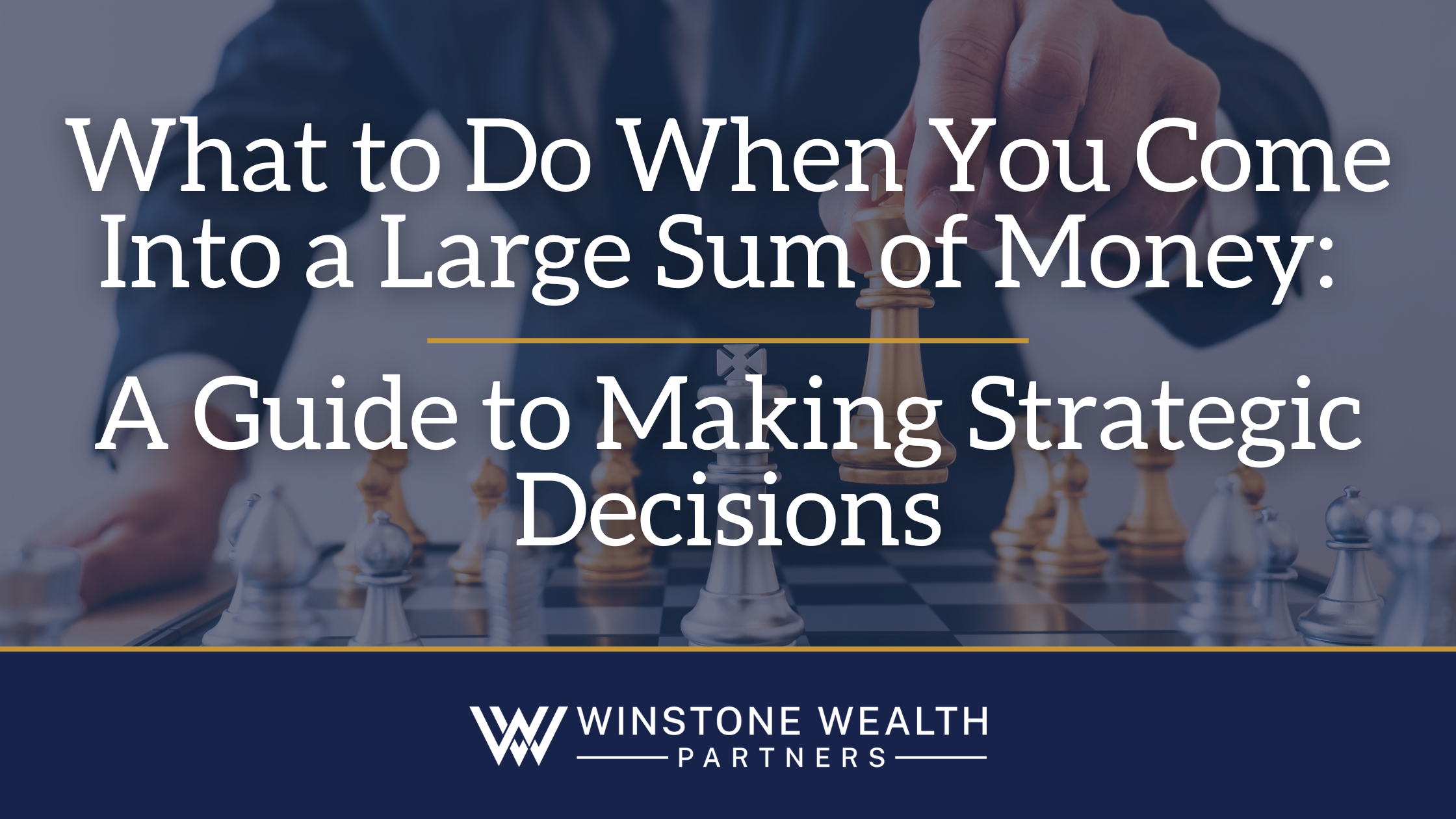 What to Do When You Come Into a Large Sum of Money: A Guide to Making Strategic Decisions