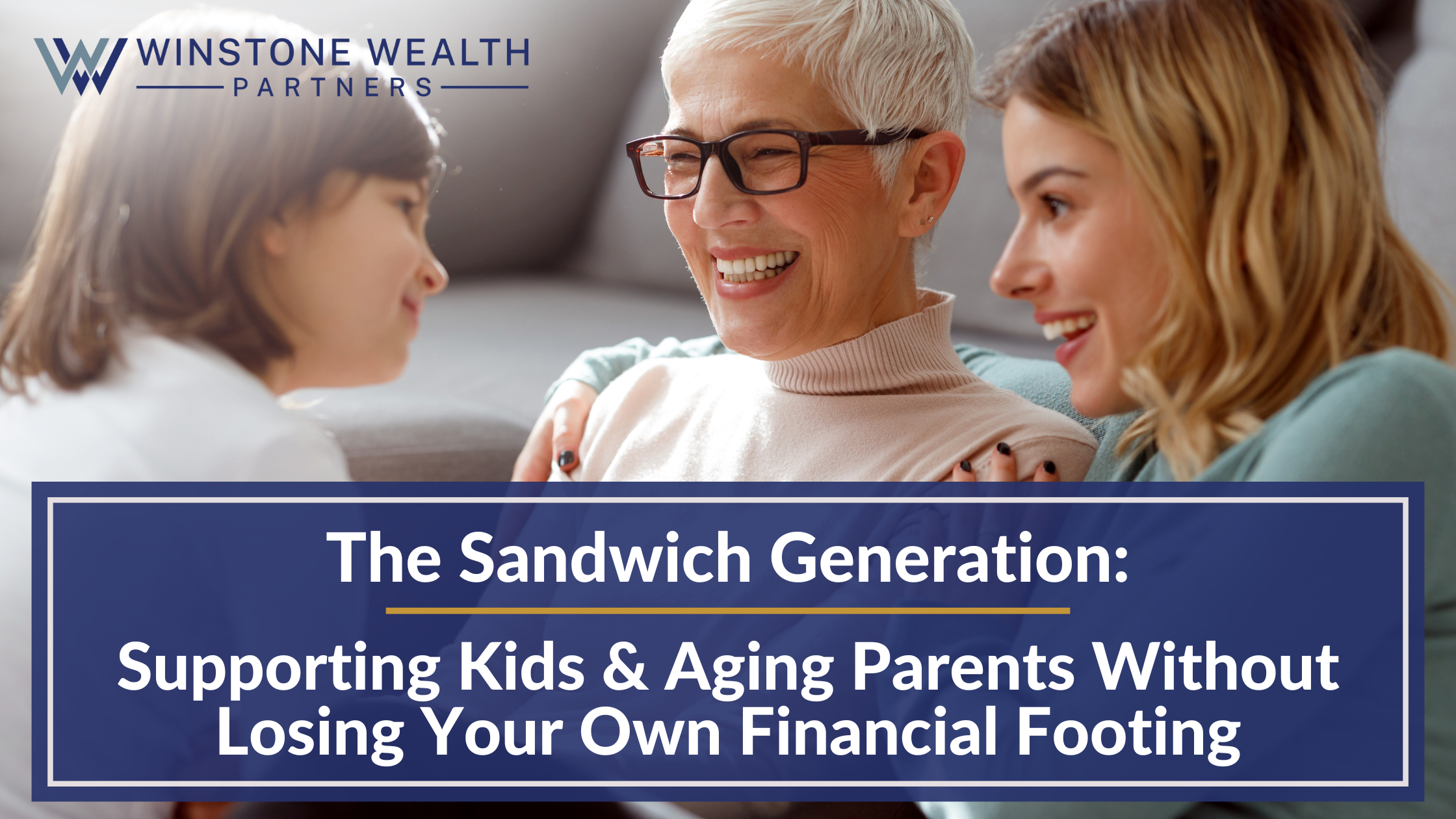 The Sandwich Generation Squeeze: Supporting Kids and Aging Parents Without Losing Your Own Financial Footing