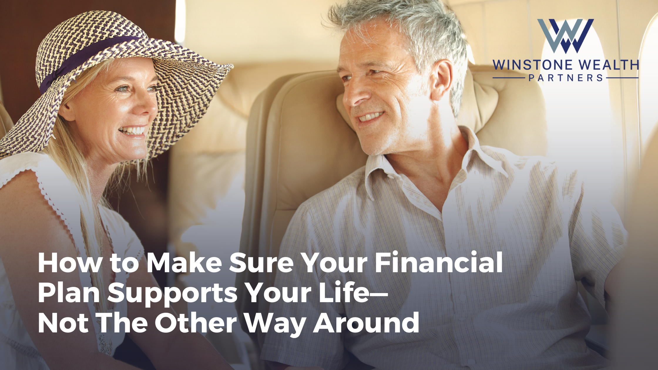How to Make Sure Your Financial Plan Supports Your Life—Not The Other Way Around