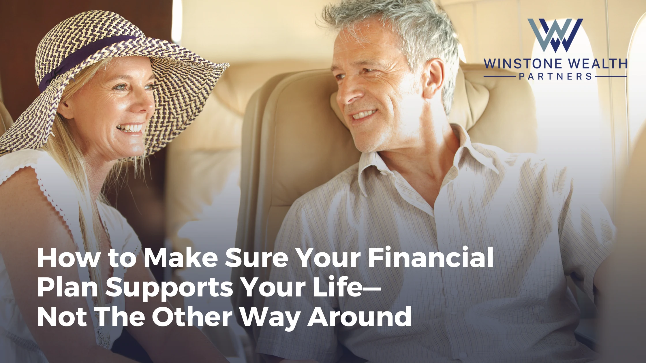 How to Make Sure Your Financial Plan Supports Your Life—Not The Other Way Around