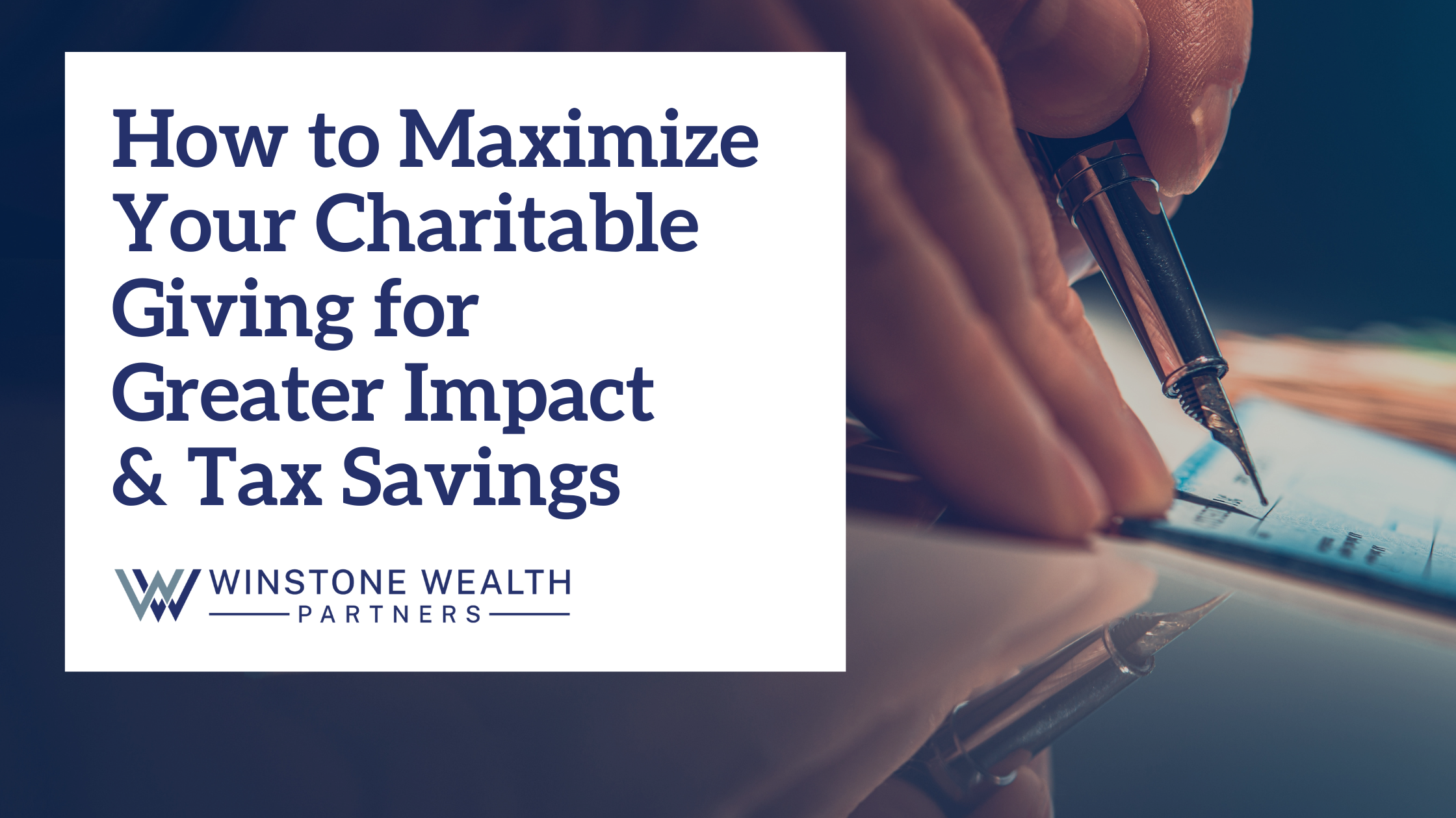 How to Maximize Your Charitable Giving for Greater Impact & Tax Savings