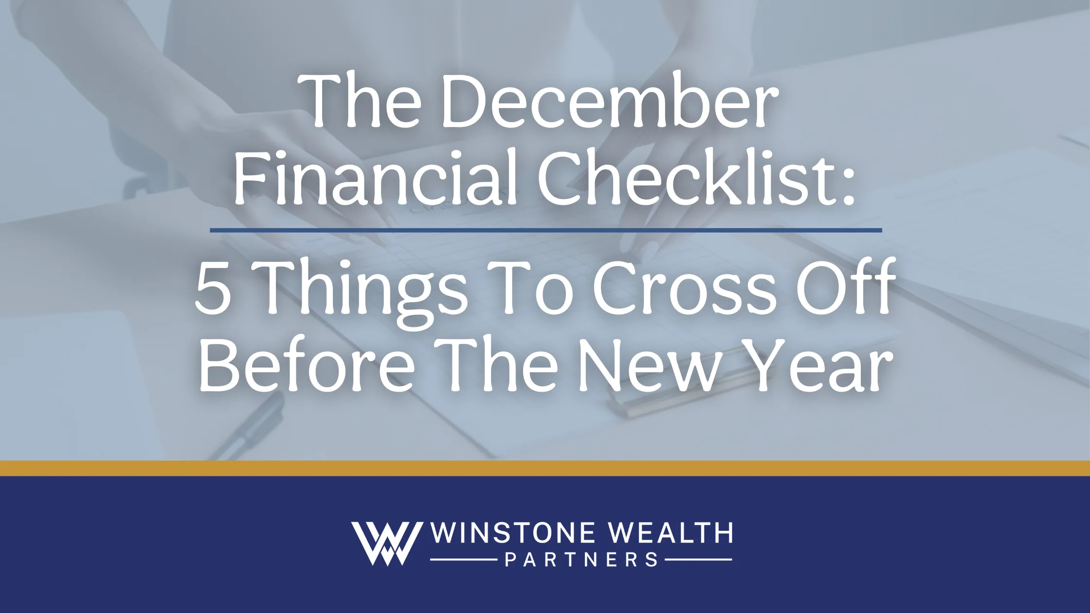 The December Financial Checklist: 5 Things To Cross Off Before The New Year