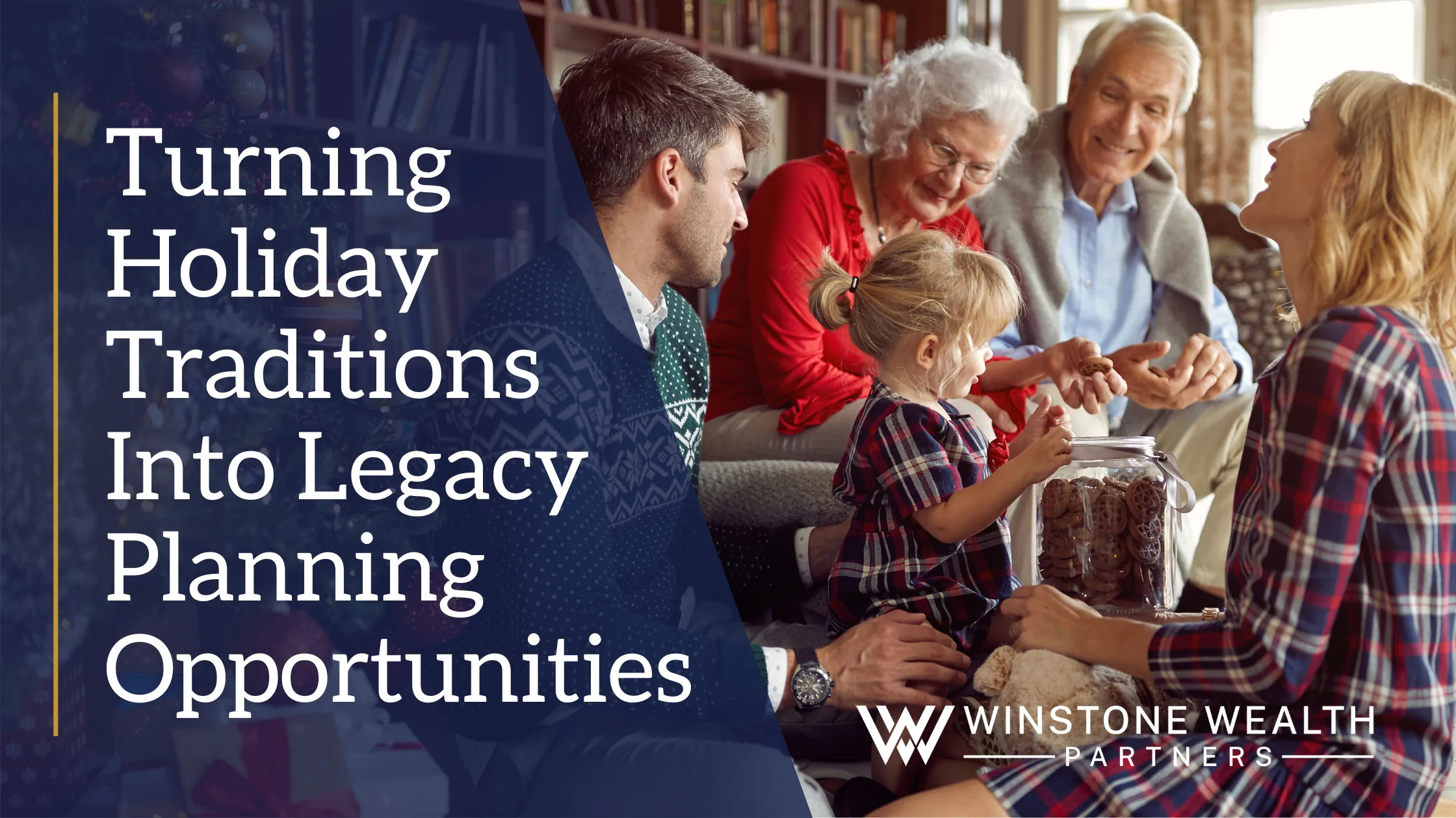 Turning Holiday Traditions Into Legacy Planning Opportunities
