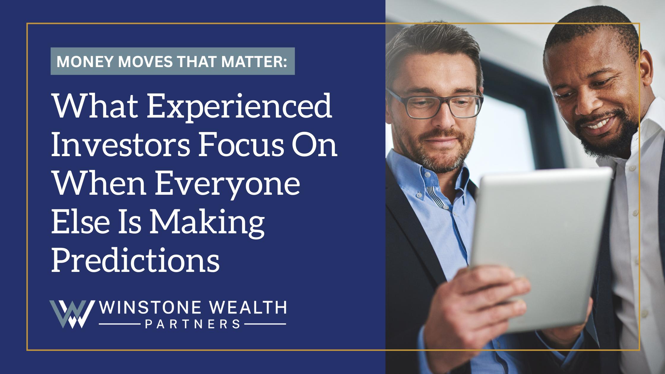 What Experienced Investors Focus On When Everyone Else Is Making Predictions