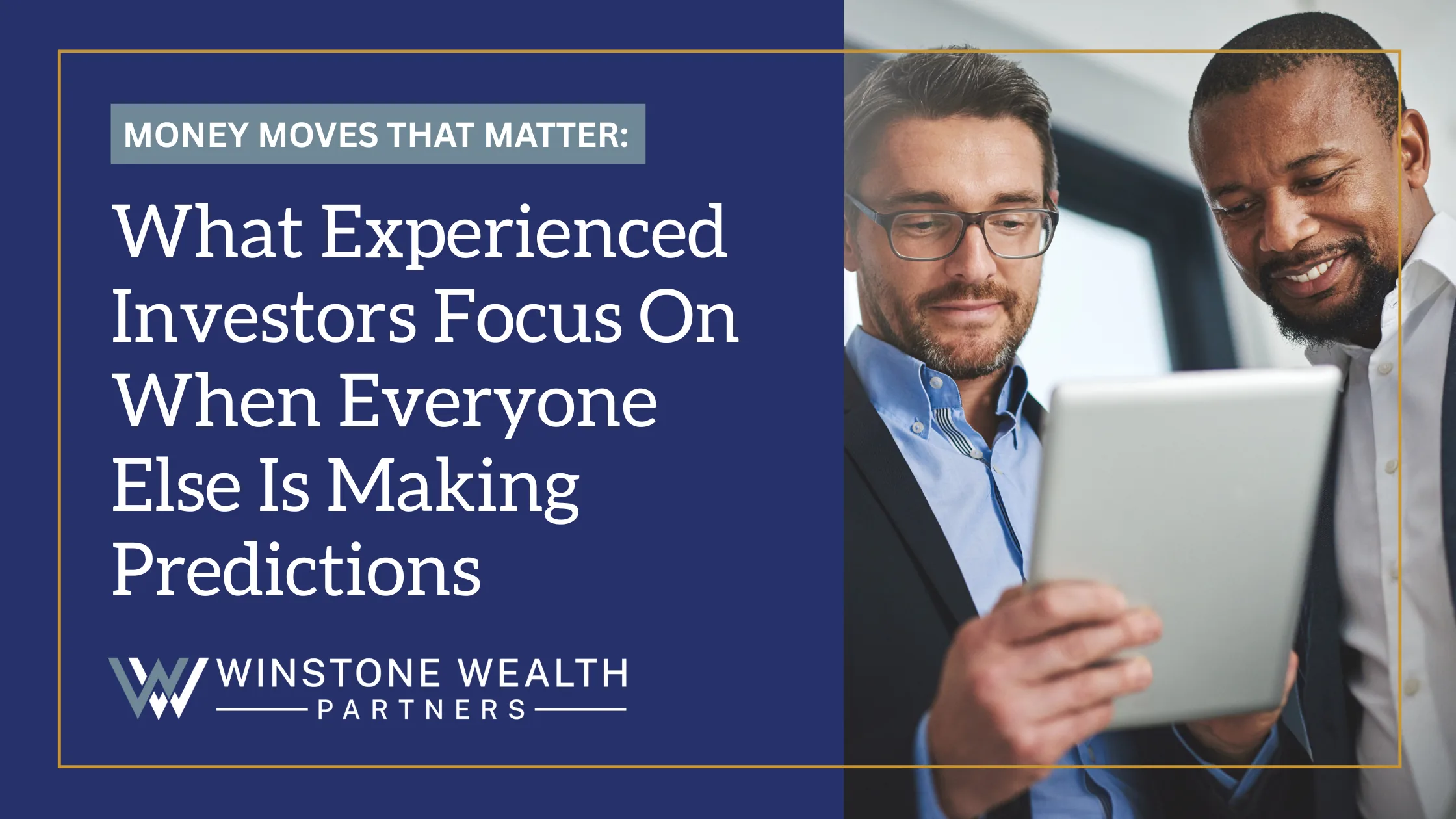 What Experienced Investors Focus On When Everyone Else Is Making Predictions