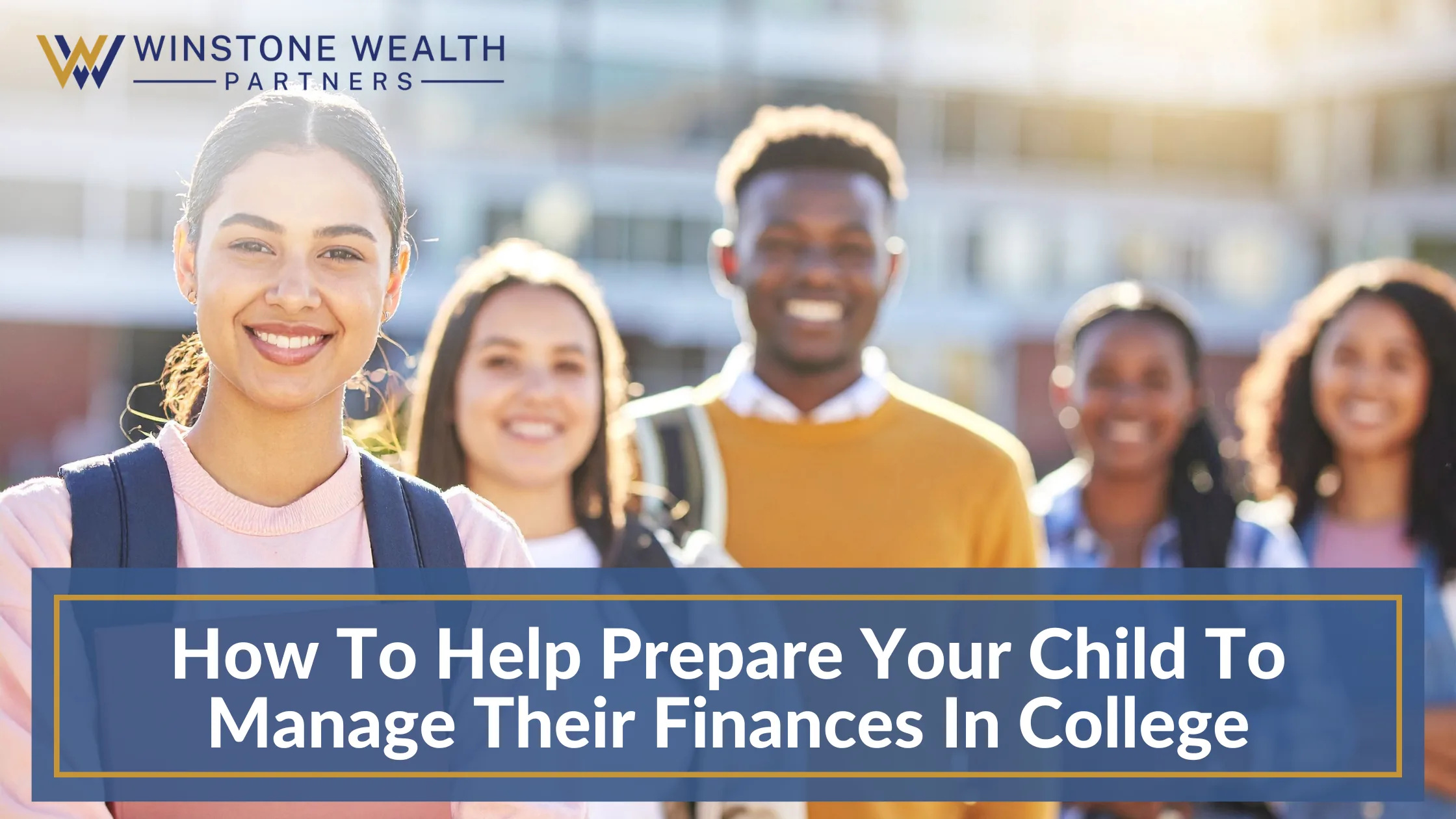 How To Help Prepare Your Child To Manage Their Finances In College