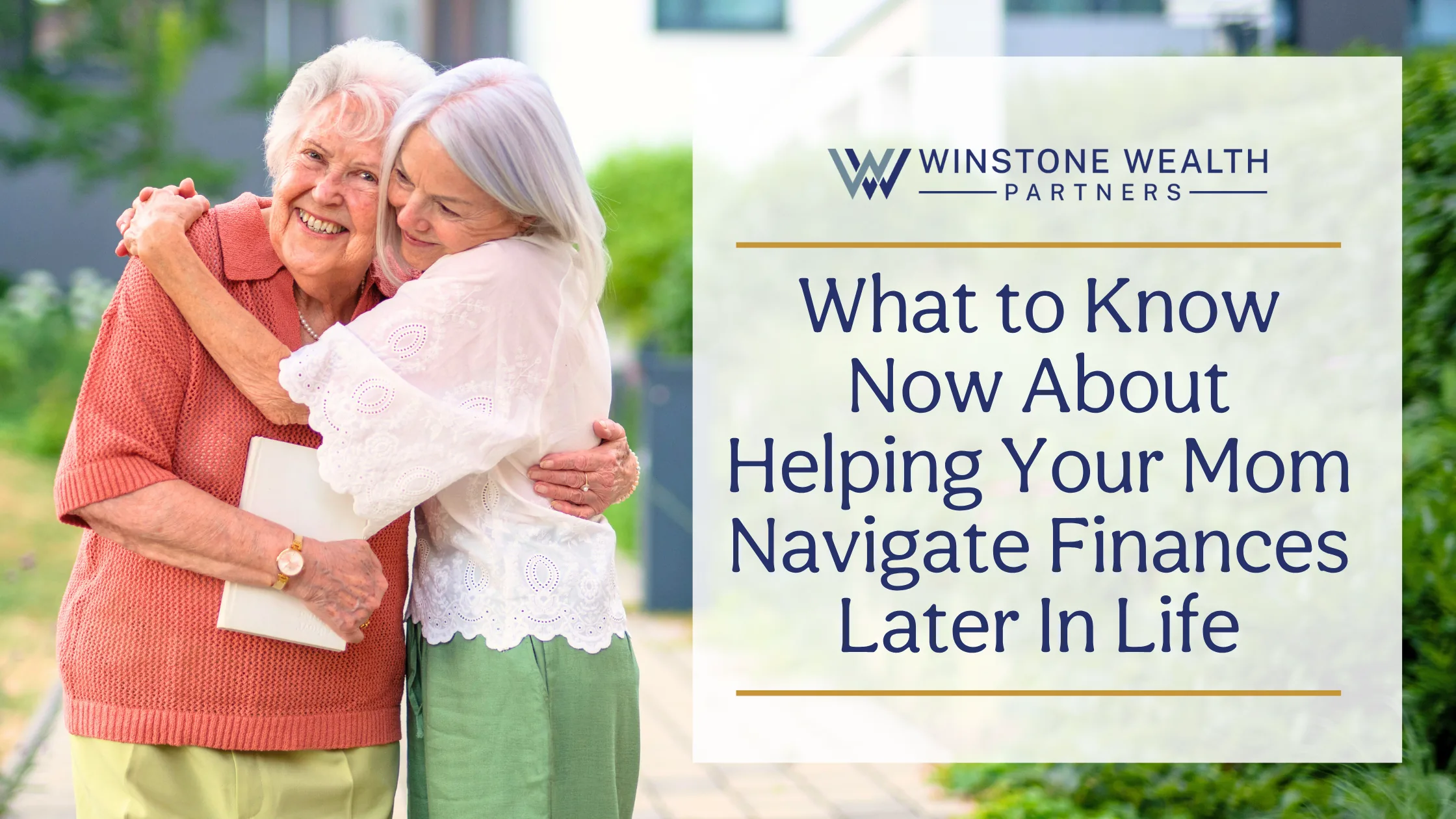 What to Know Now About Helping Your Mom Navigate Finances Later In Life